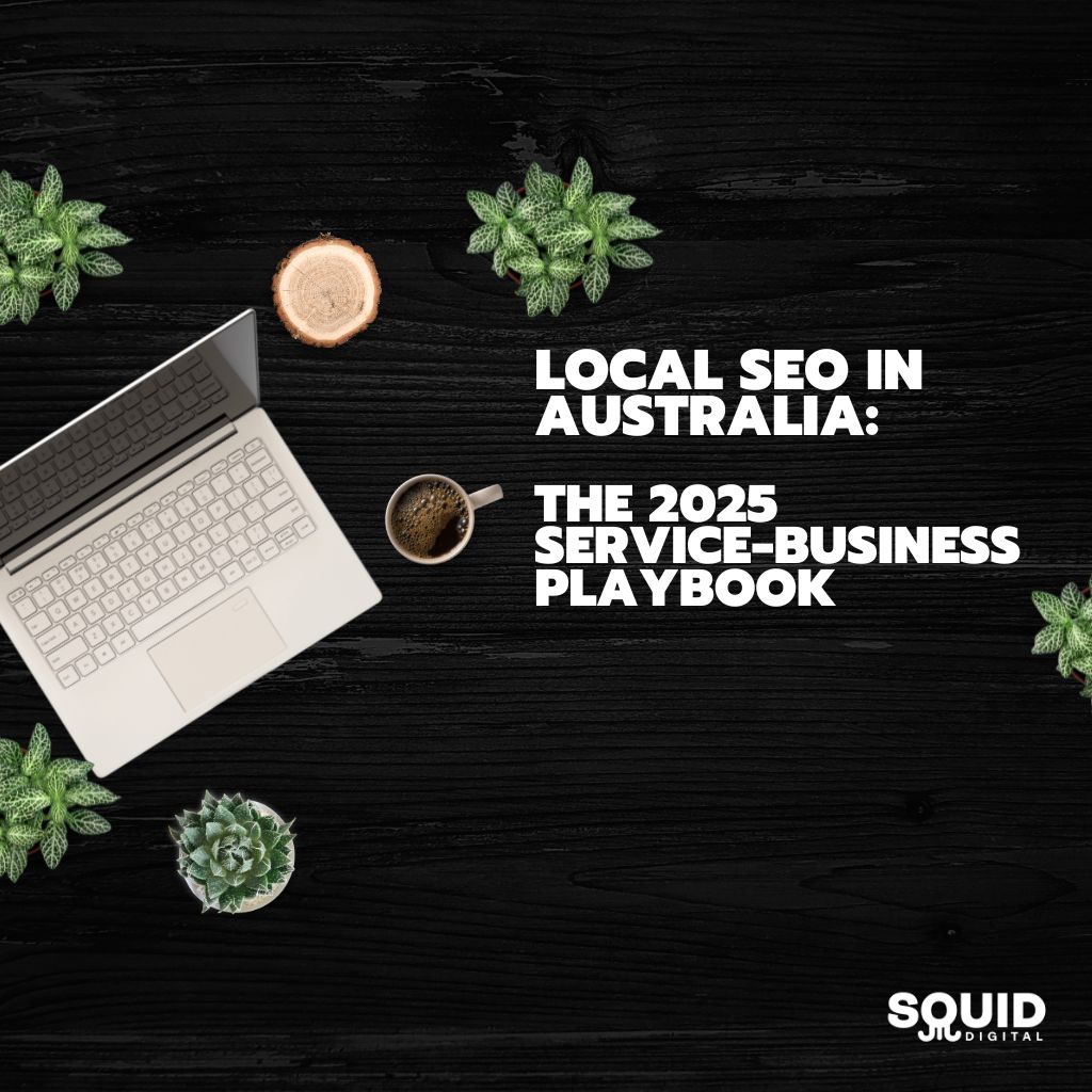 The Pod 18 Local SEO in Australia: the 2025 service‑business playbook
