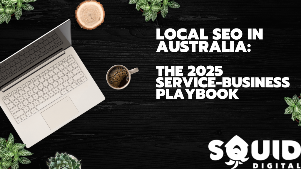 The Pod 6 Local SEO in Australia: the 2025 service‑business playbook